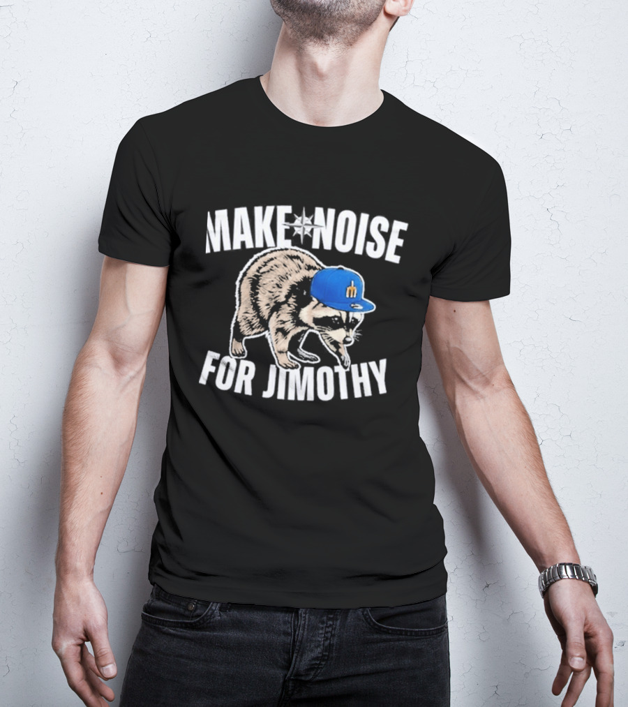 Seattle Mariners Make Noise For Jimothy Baseball Cap Raccoon T-Shirt