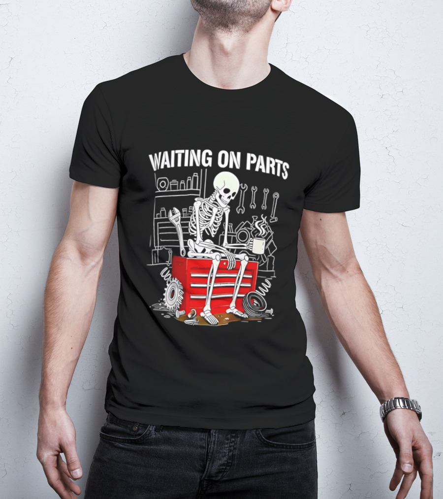 Waiting On Parts Skeleton Toolbox Garage Tools T-Shirt