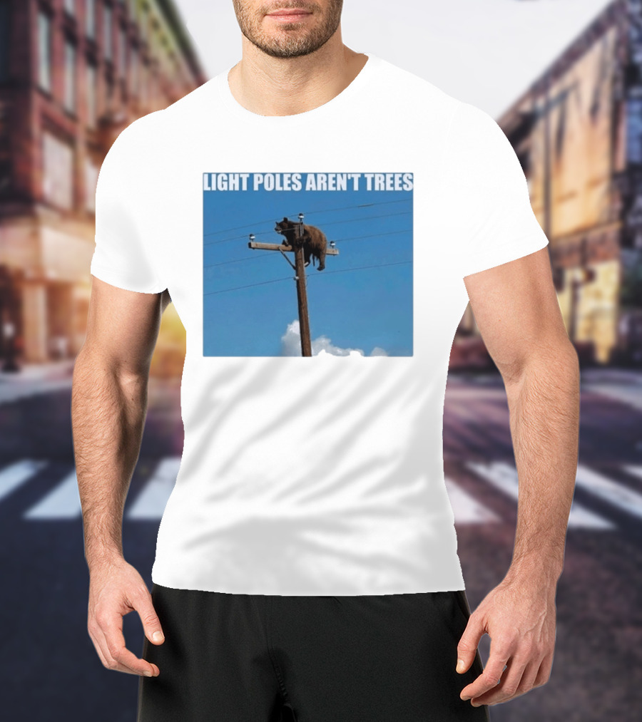 Light Poles Aren't Trees Bear On Pole T-Shirt