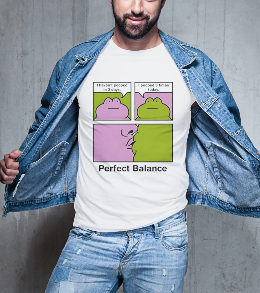 Perfect Balance Frog Meme I Haven't Pooped In 3 Days Pooped 3 Times Today T-Shirt