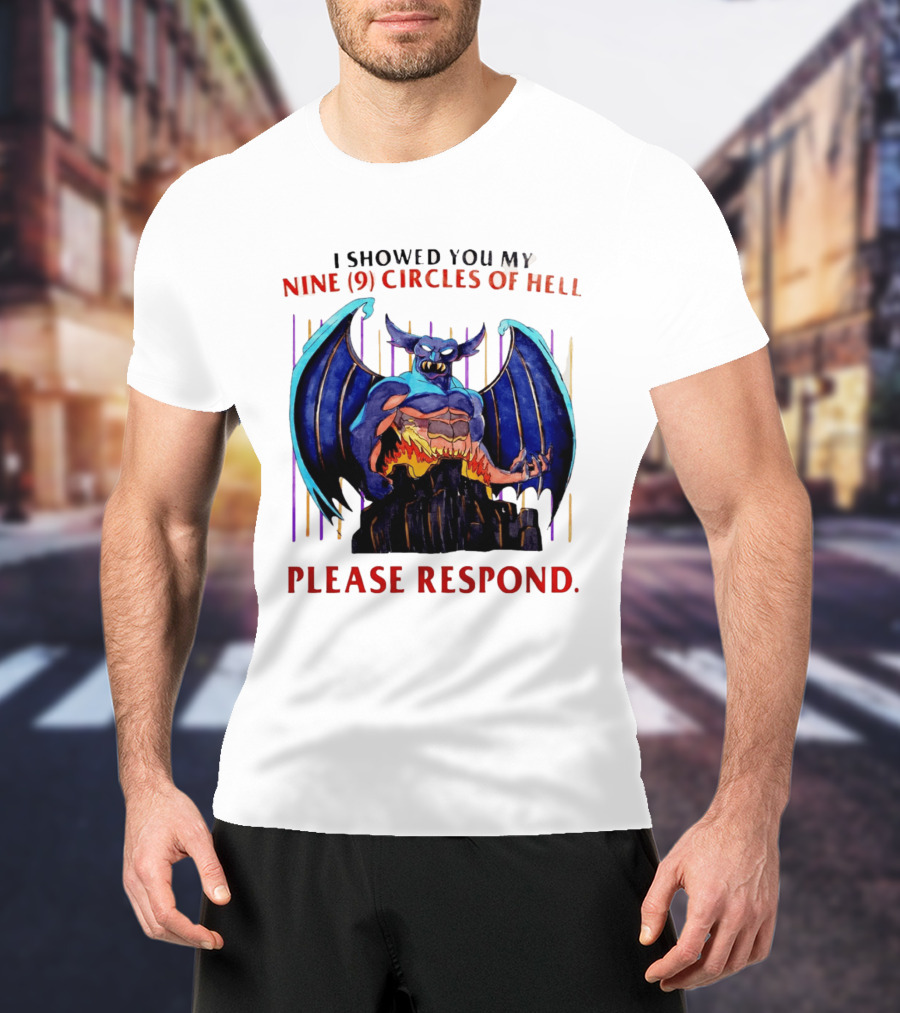 I Showed You My Nine Circles Of Hell Please Respond Demon Wings Monster T-Shirt