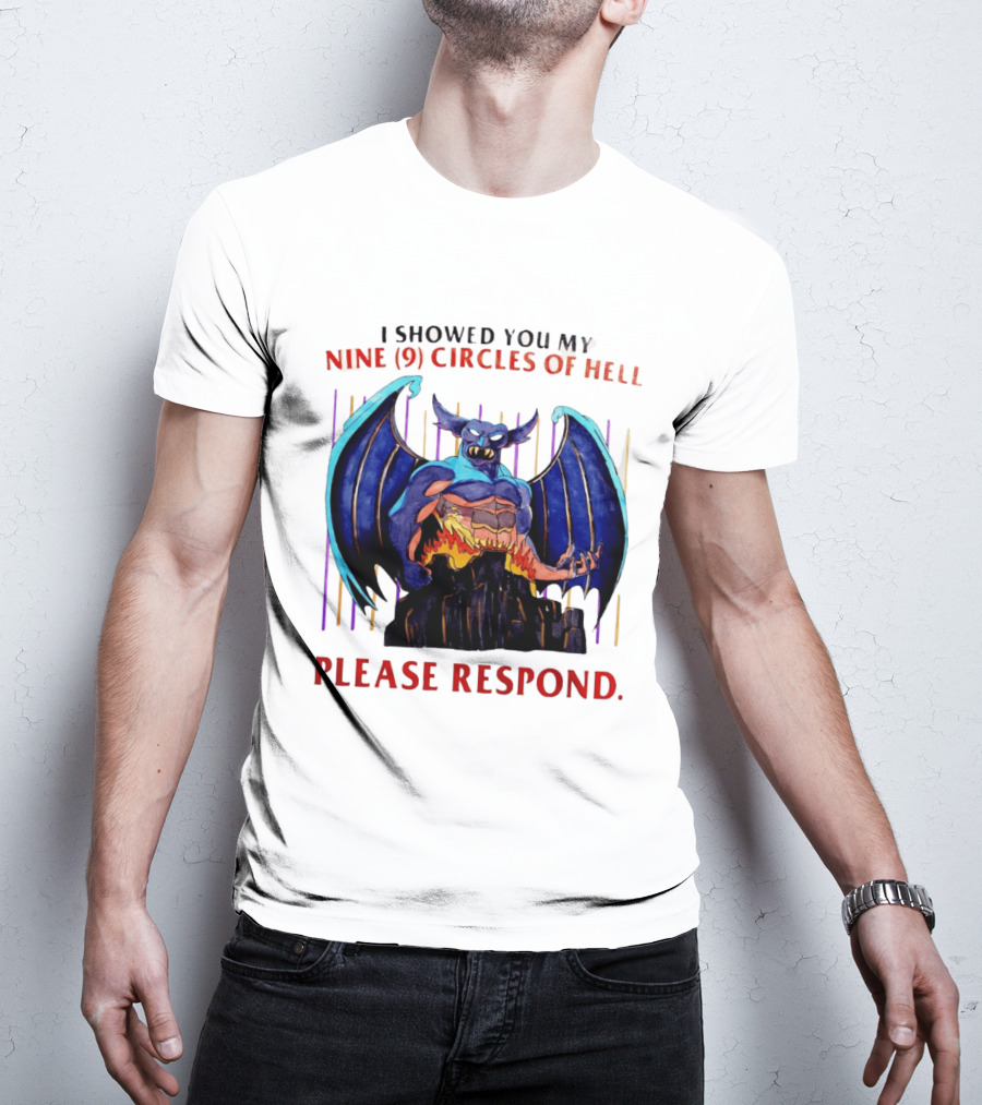 I Showed You My Nine Circles Of Hell Please Respond Demon Wings Monster T-Shirt