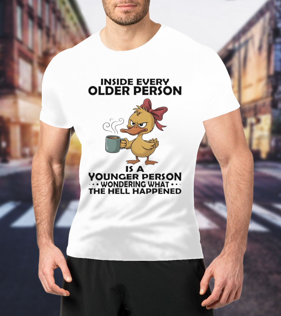 Inside Every Older Person Is A Younger Person Wondering What The Hell Happened Coffee Duck With Bow T-Shirt