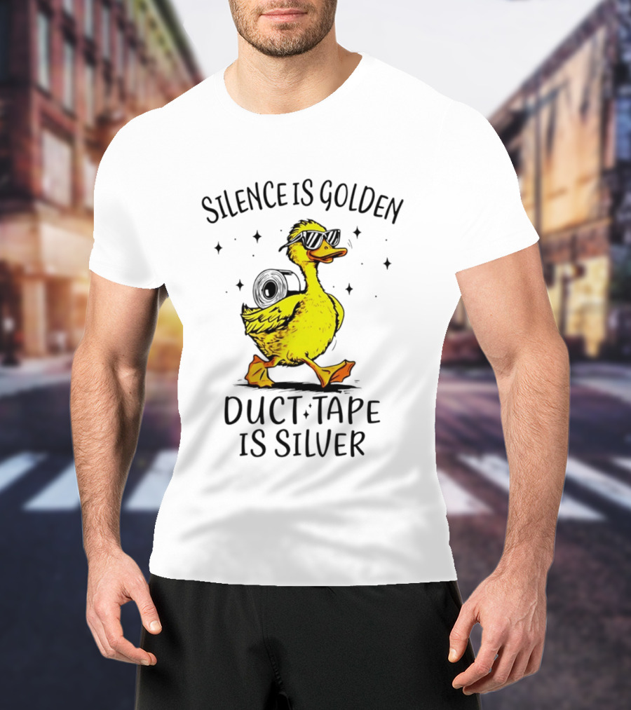 Silence Is Golden Duct Tape Is Silver Duck With Sunglasses T-Shirt