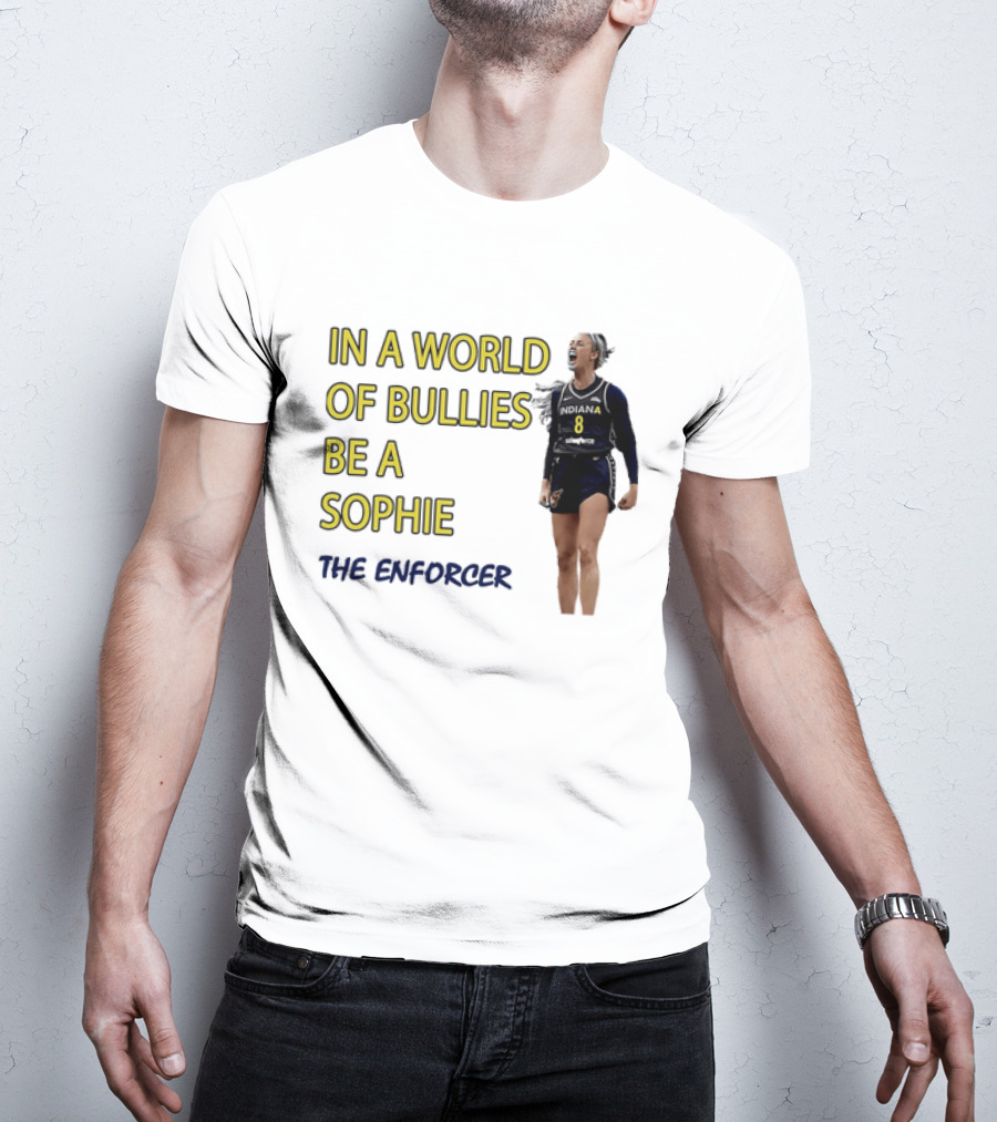 Sophia Cunningham Indiana Fever In A World Of Bullies Be A Sophie The Enforcer T-Shirt