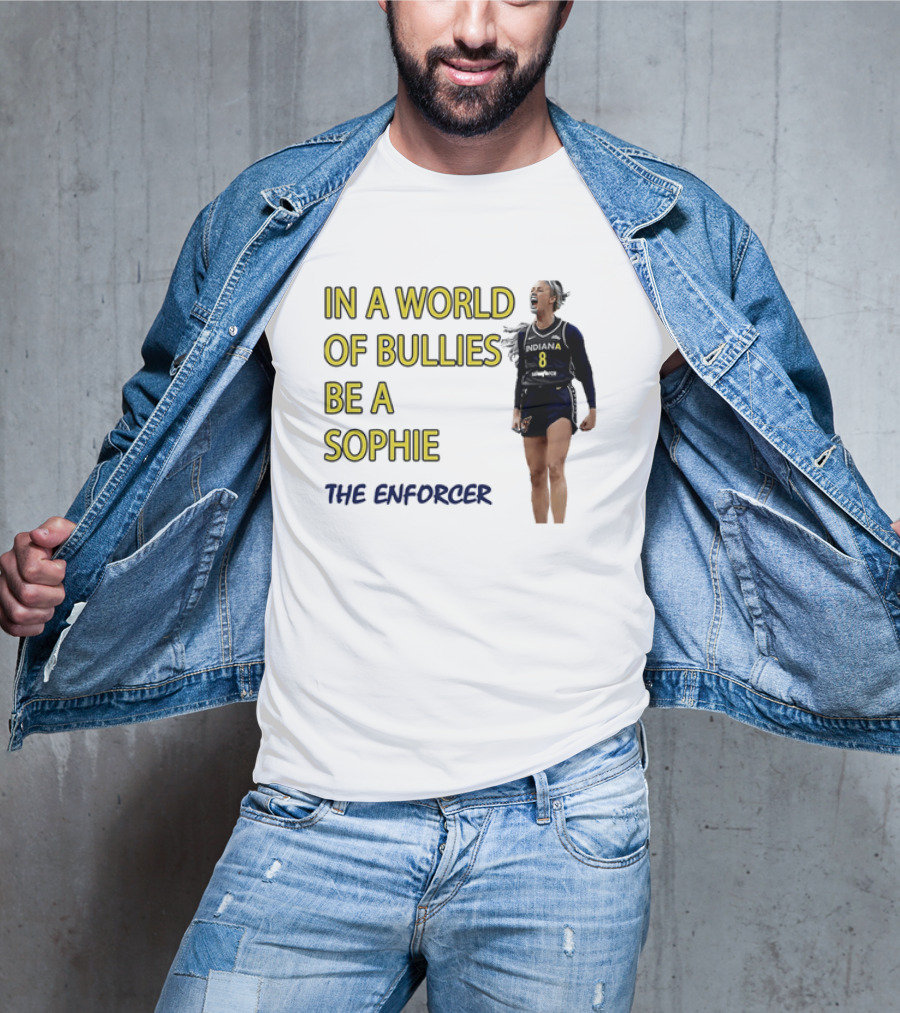 Sophia Cunningham Indiana Fever In A World Of Bullies Be A Sophie The Enforcer T-Shirt