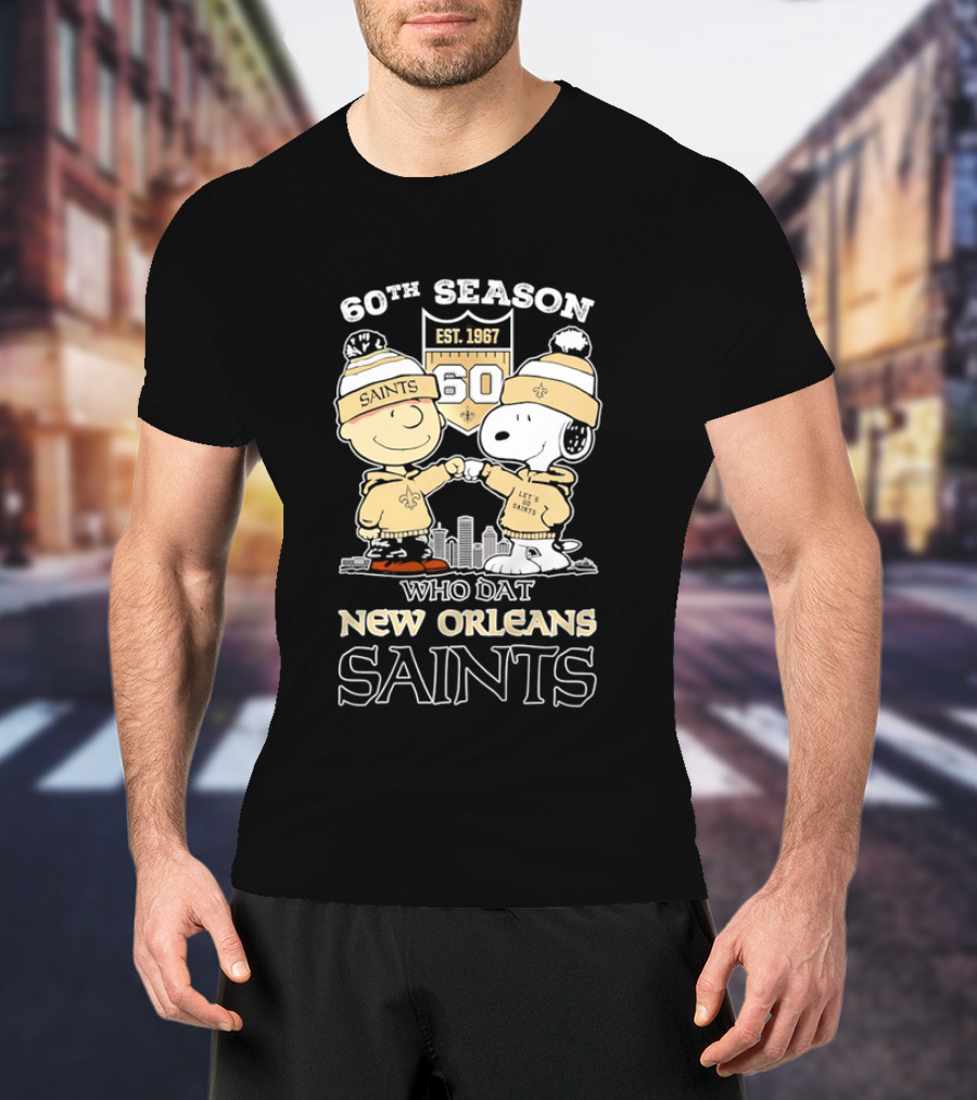 60Th Season Est 1967 Who Dat New Orleans Saints Charlie Brown Snoopy T-Shirt