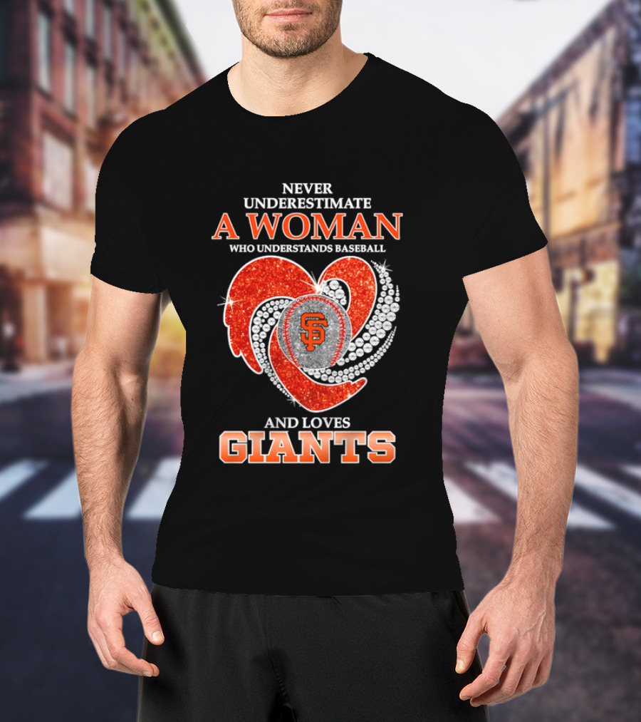 Never Underestimate A Woman Who Understands Baseball And Loves San Francisco Giants T-Shirt