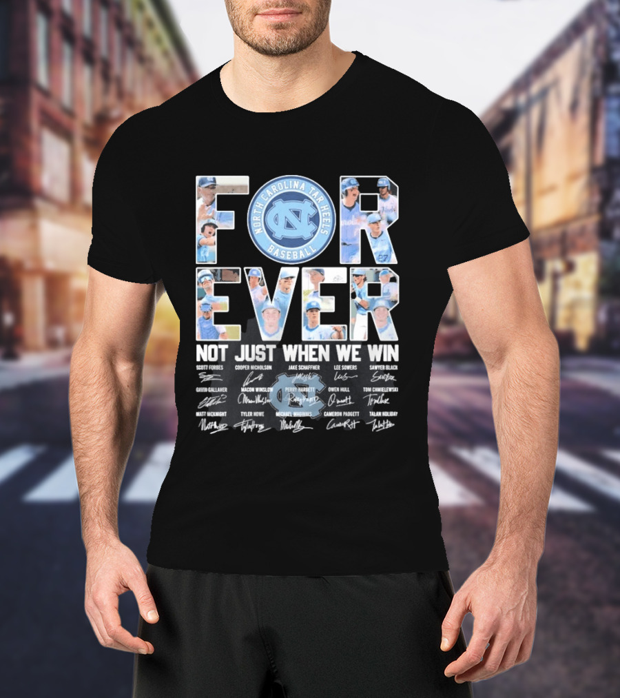 North Carolina Tar Heels Baseball Forever Not Just When We Win Signatures T-Shirt