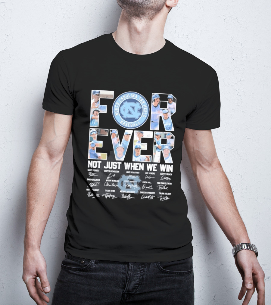 North Carolina Tar Heels Baseball Forever Not Just When We Win Signatures T-Shirt