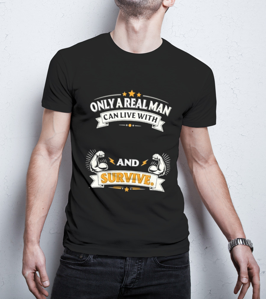 Only A Real Man Can Live With And Survive Boxing Gloves And Stars T-Shirt