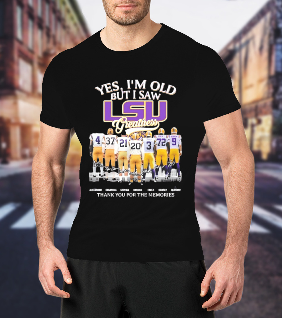 Yes I'm Old But I Saw LSU Greatness Legends Thank You For The Memories T-Shirt