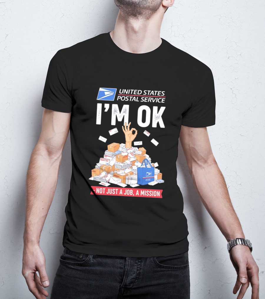 United States Postal Service I'm OK Not Just A Job A Mission Fun Mail T-Shirt