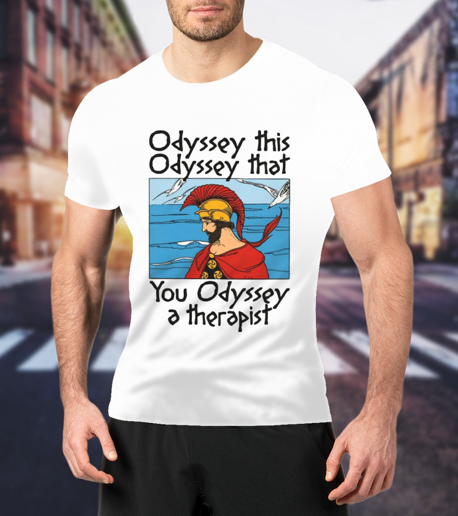 Odyssey This Odyssey That You Odyssey A Therapist Vintage Greek Warrior And Sea Scene T-Shirt