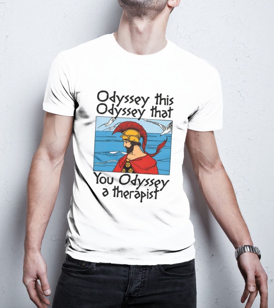 Odyssey This Odyssey That You Odyssey A Therapist Vintage Greek Warrior And Sea Scene T-Shirt