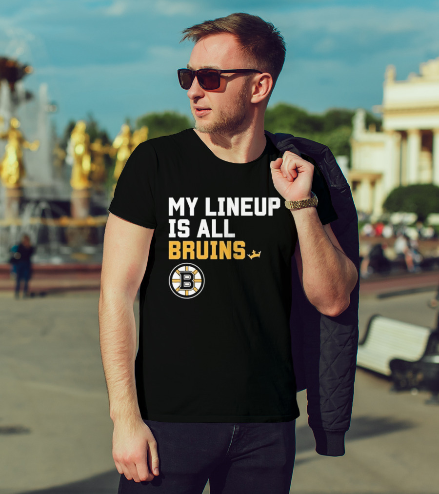 Boston Bruins My Lineup Is All Bruins T-Shirt
