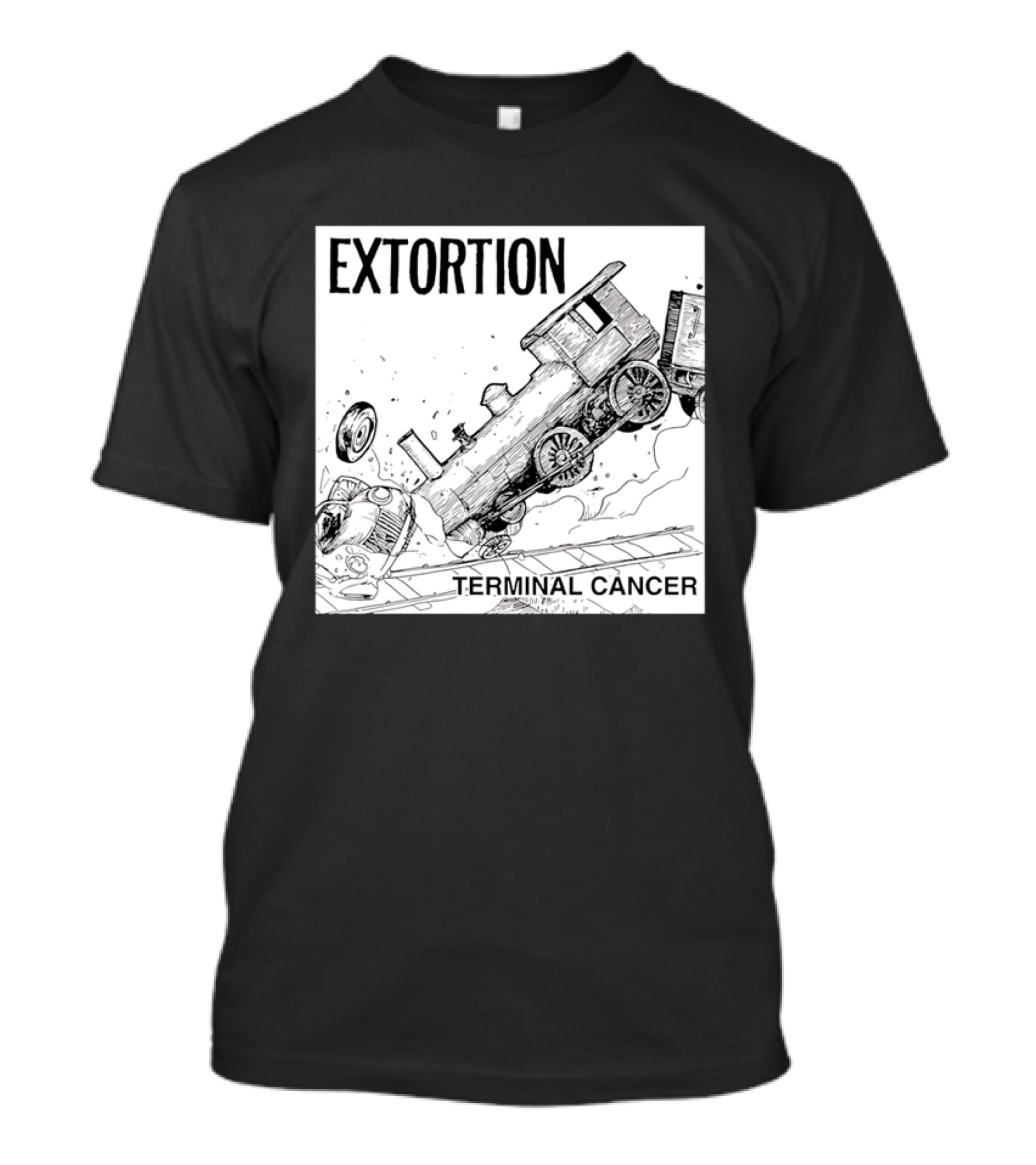 EXTORTION Terminal Cancer Train Crash T-Shirt