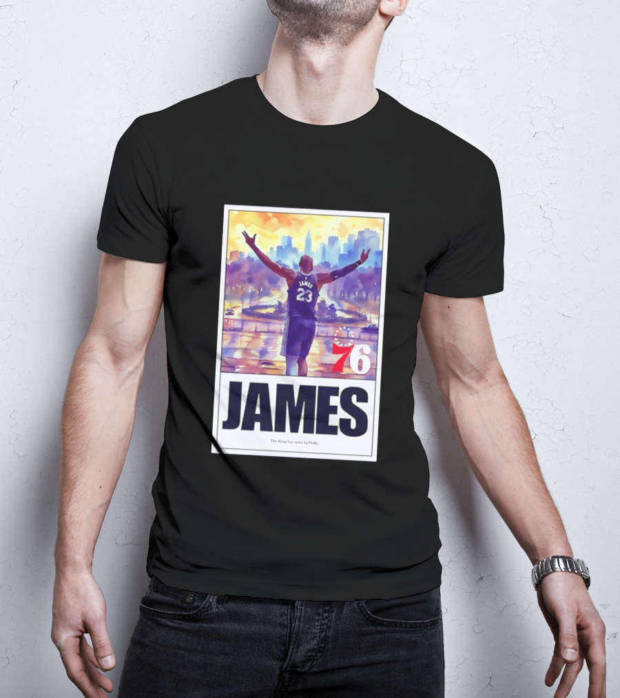 LeBron James 23 Philadelphia 76ers The King Has Come To Philly 76ers Basketball T-Shirt