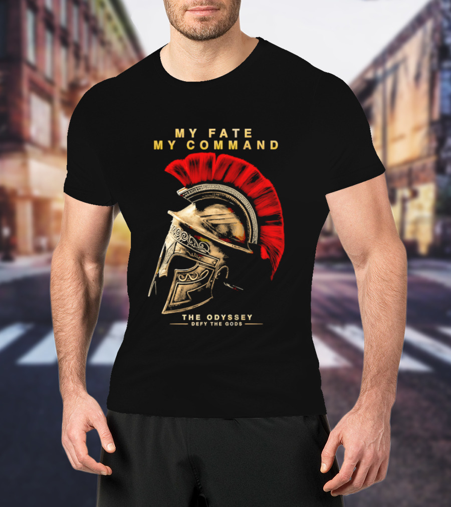 My Fate My Command Spartan Helmet The Odyssey Defy The Gods T-Shirt