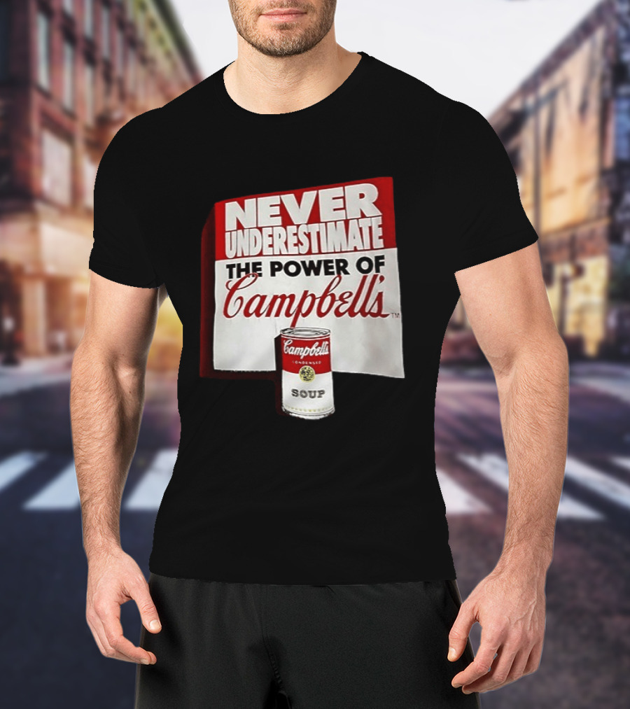 Never Underestimate The Power Of Campbell's Soup Can T-Shirt