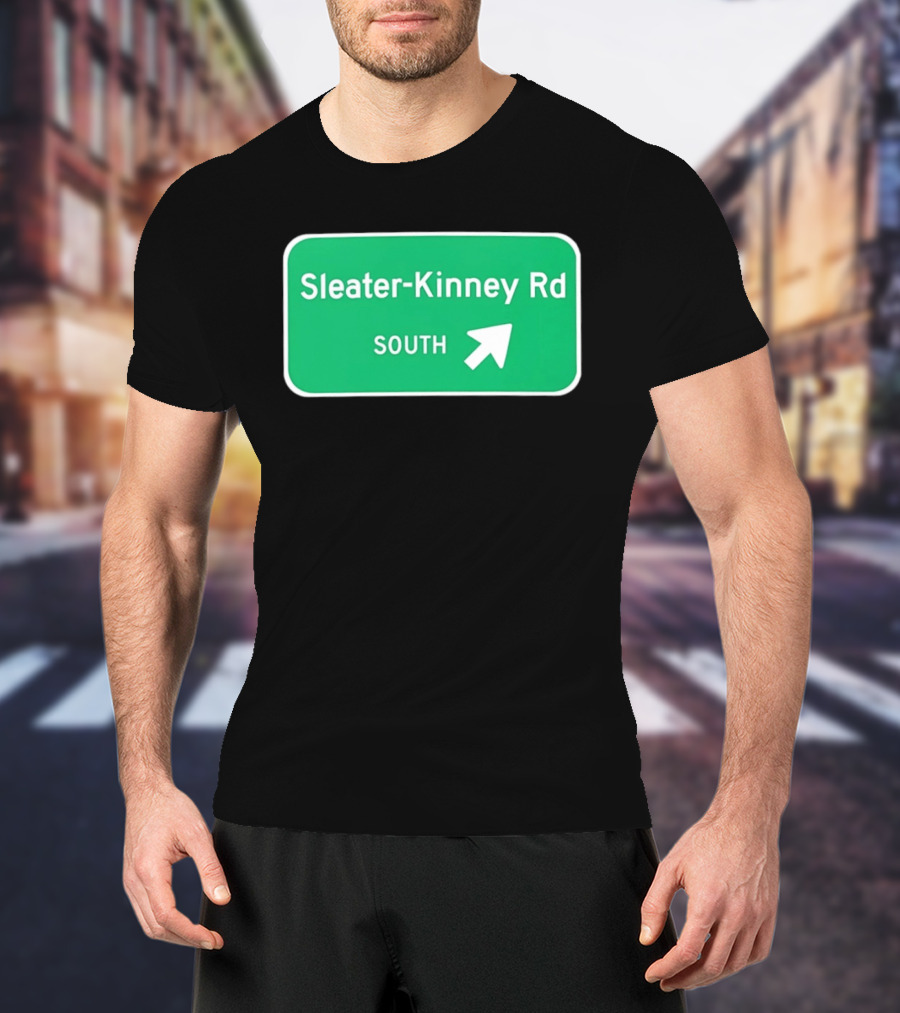 Sleater Kinney Rd South Exit Sign T-Shirt