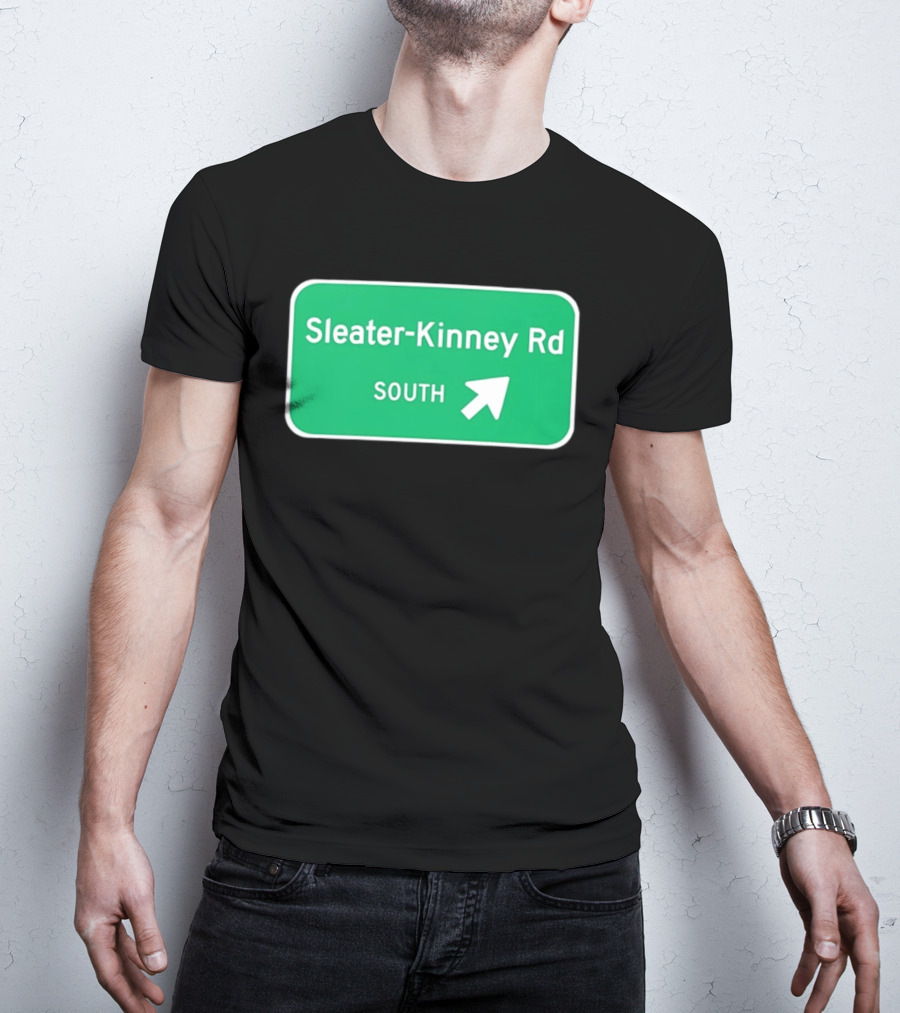 Sleater Kinney Rd South Exit Sign T-Shirt