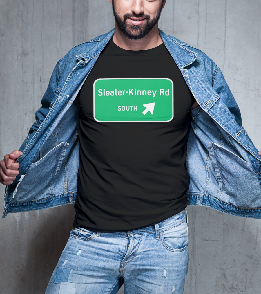 Sleater Kinney Rd South Exit Sign T-Shirt