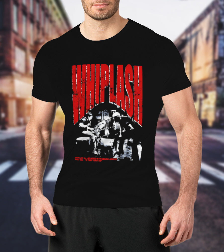 Whiplash There Are No Two Words In The English Language More Harmful Than Good Job T-Shirt
