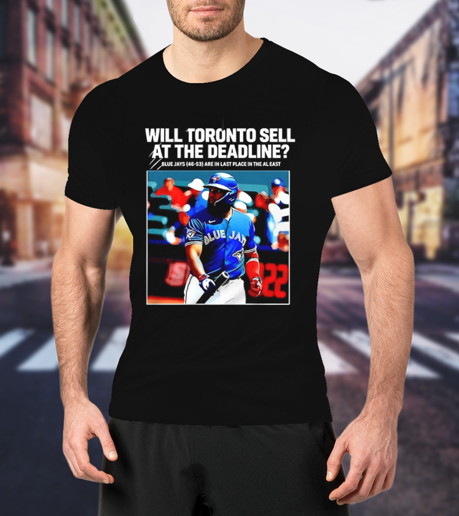 Will Toronto Blue Jays Sell At The Deadline Baseball Fan Question T-Shirt