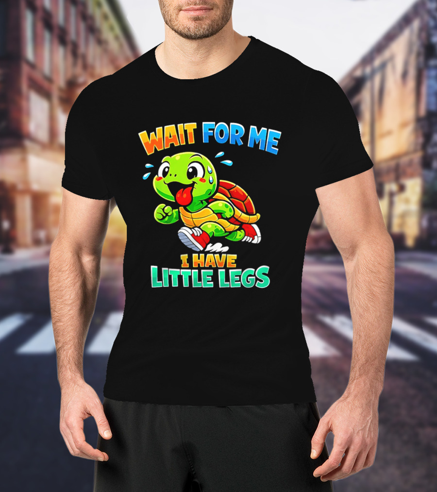 Wait For Me I Have Little Legs Cute Running Turtle T-Shirt