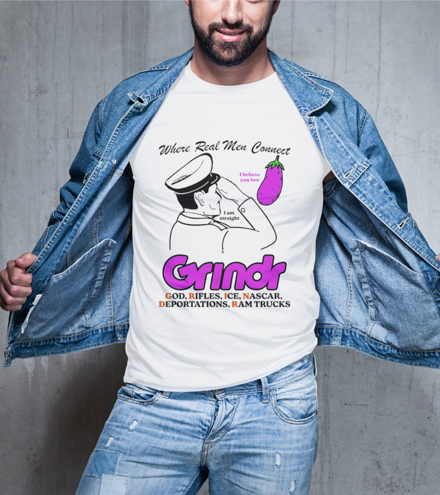 Grindr Where Real Men Connect God Rifles ICE NASCAR Deportations Ram Trucks I Believe You Too T-Shirt