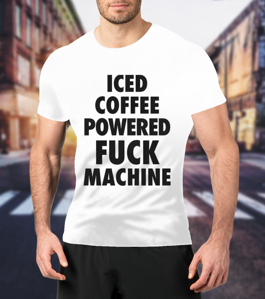 Iced Coffee Powered Bold Statement Machine T-Shirt