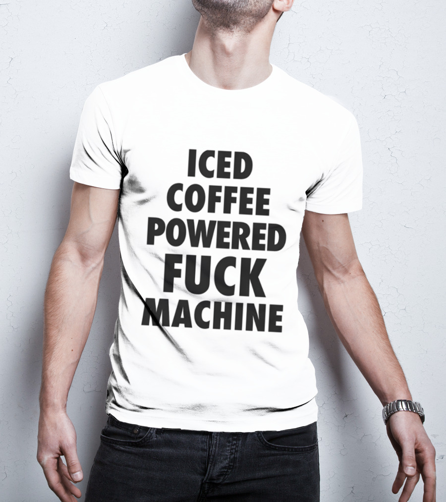Iced Coffee Powered Bold Statement Machine T-Shirt