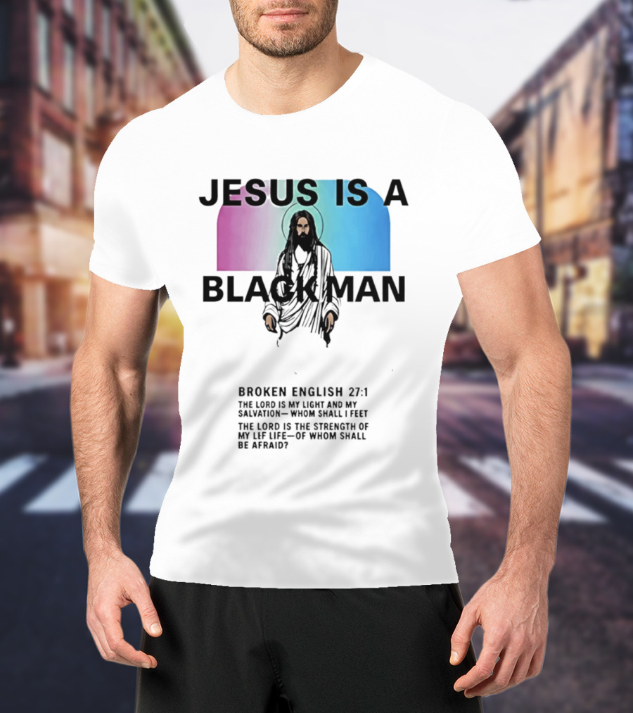 Jesus Is A Black Man Broken English 27:1 Jamie Foxx 2026 T-Shirt