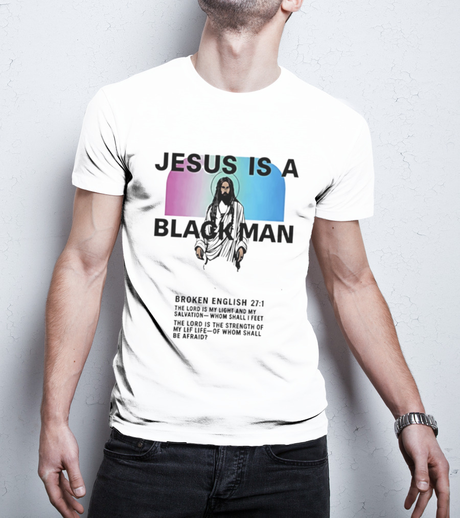Jesus Is A Black Man Broken English 27:1 Jamie Foxx 2026 T-Shirt