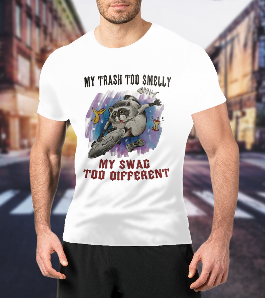 My Trash Too Smelly My Swag Too Different Raccoon Humor Jimothy T-Shirt