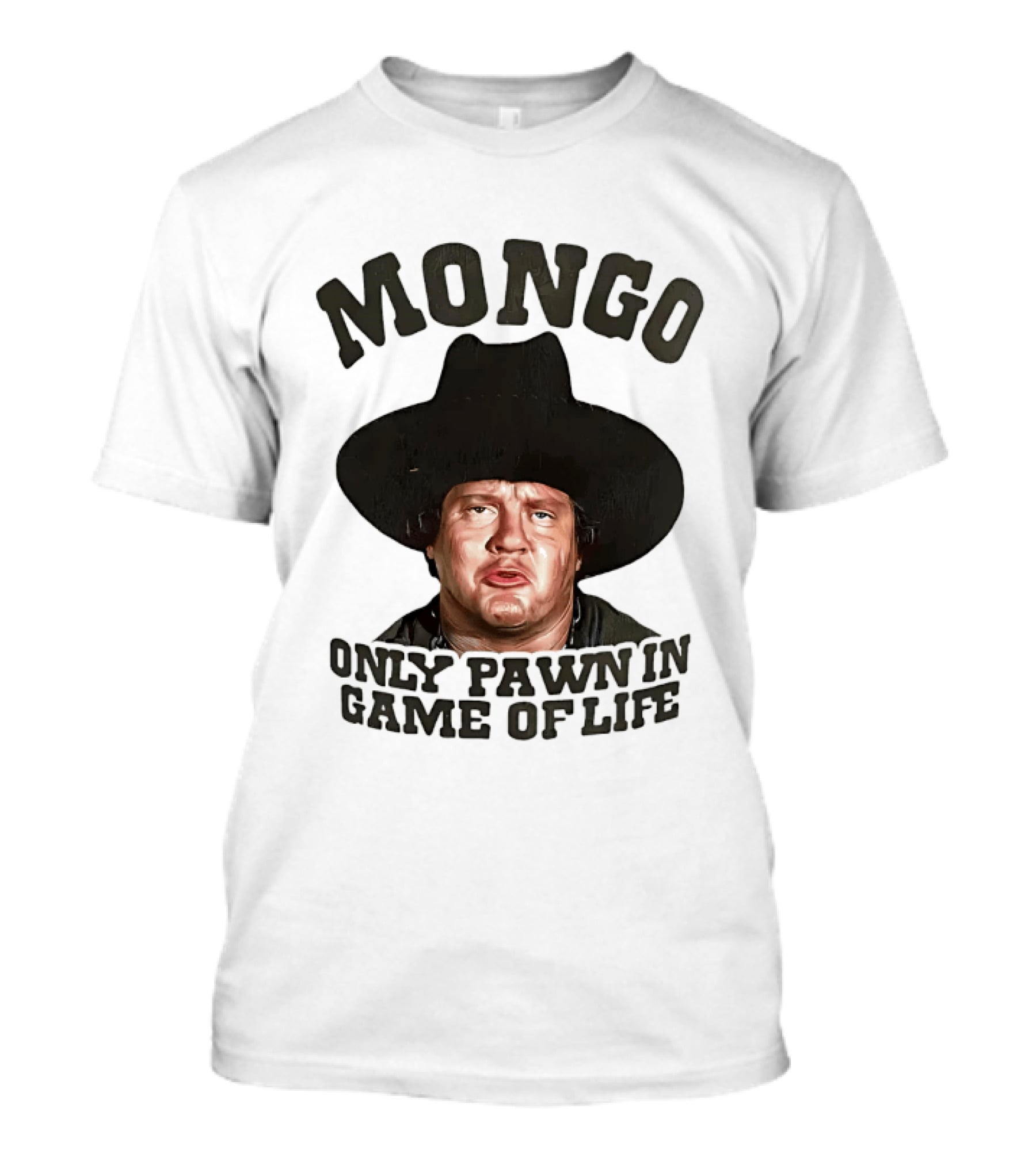 Blazing Saddles Mongo Only Pawn In Game Of Life Movie T-Shirt