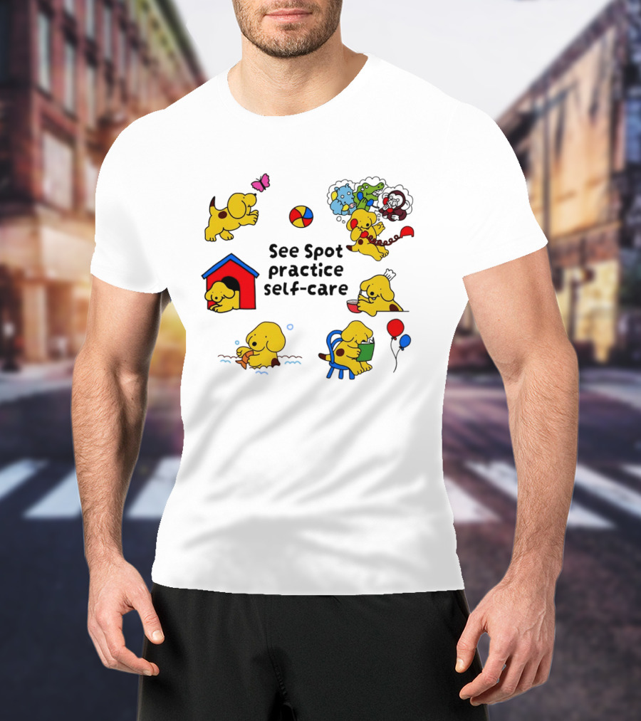 See Spot Practice Self Care Fun Activities For Dog Wellness T-Shirt