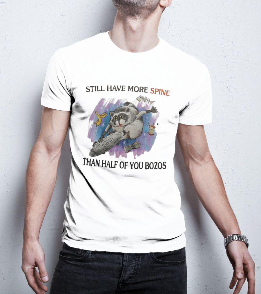 Still Have More Spine Than Half Of You Bozos Raccoon Trash Can Lid T-Shirt