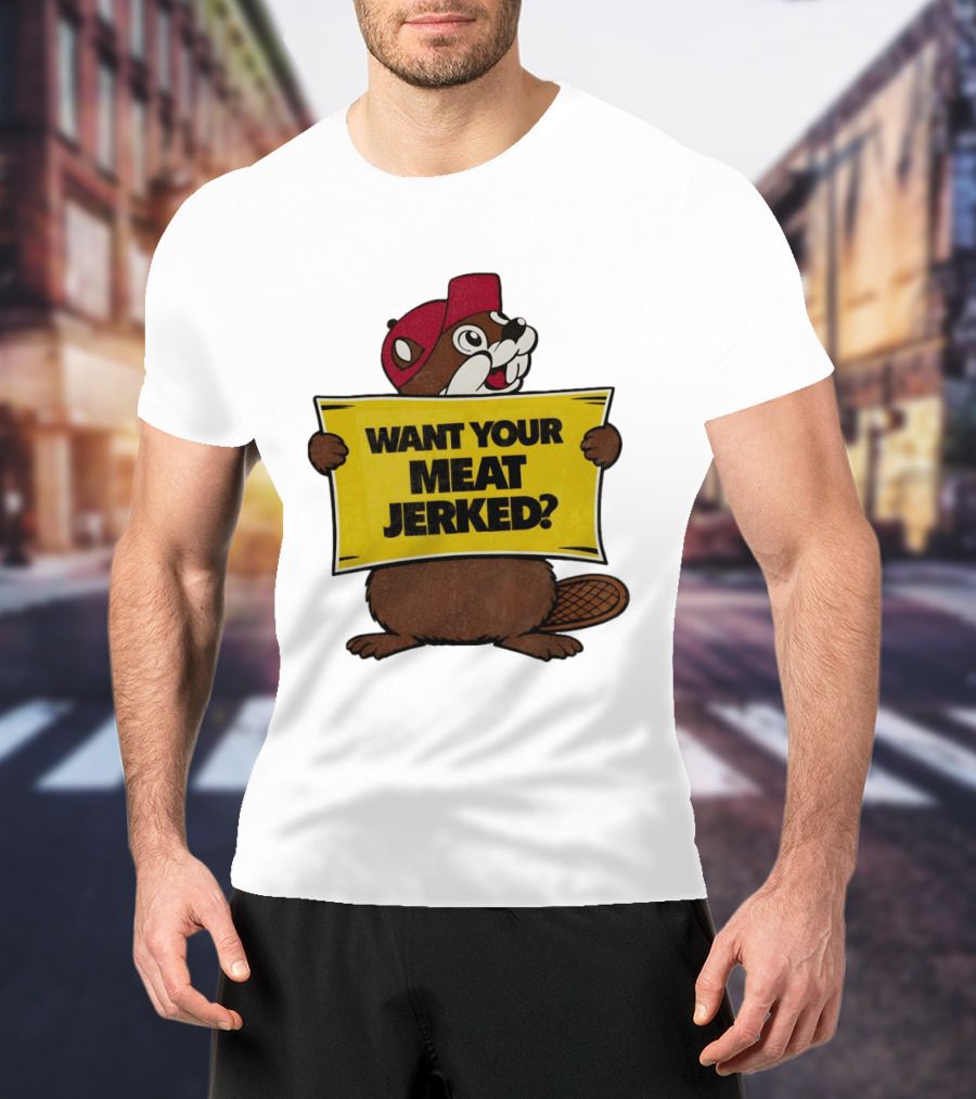 Buc Ee's Beaver Want Your Meat Jerked Sign Bold Text Red Cap T-Shirt