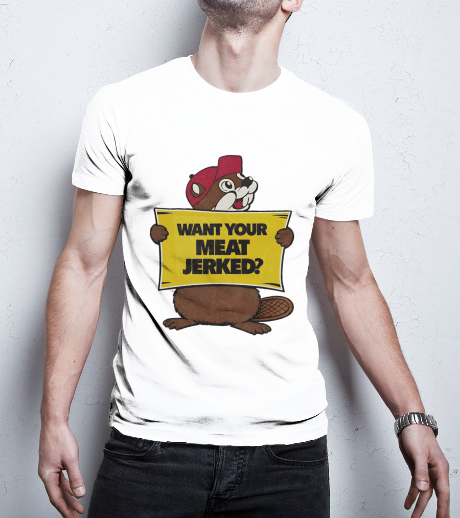 Buc Ee's Beaver Want Your Meat Jerked Sign Bold Text Red Cap T-Shirt