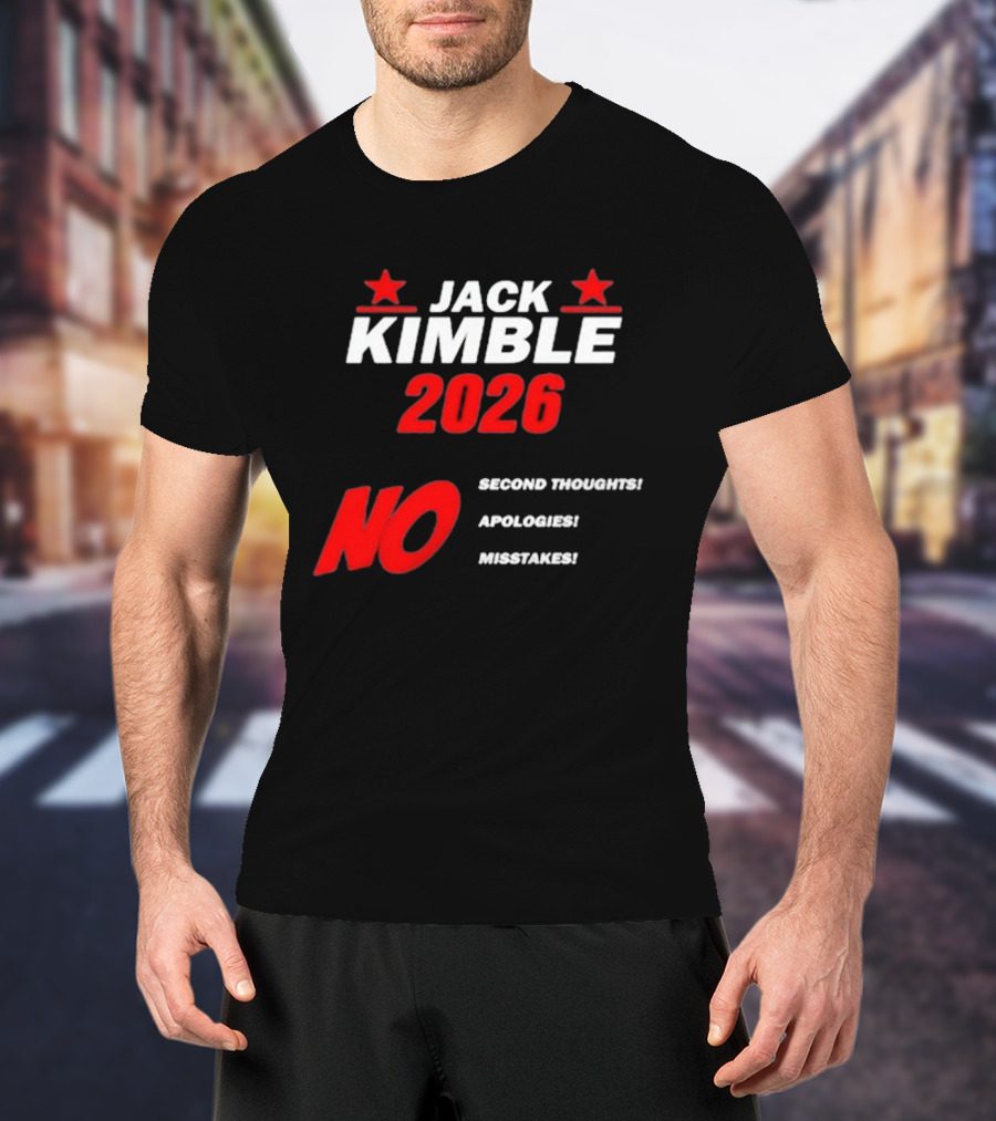Jack Kimble 2026 No Second Thoughts No Apologies No Mistakes T-Shirt