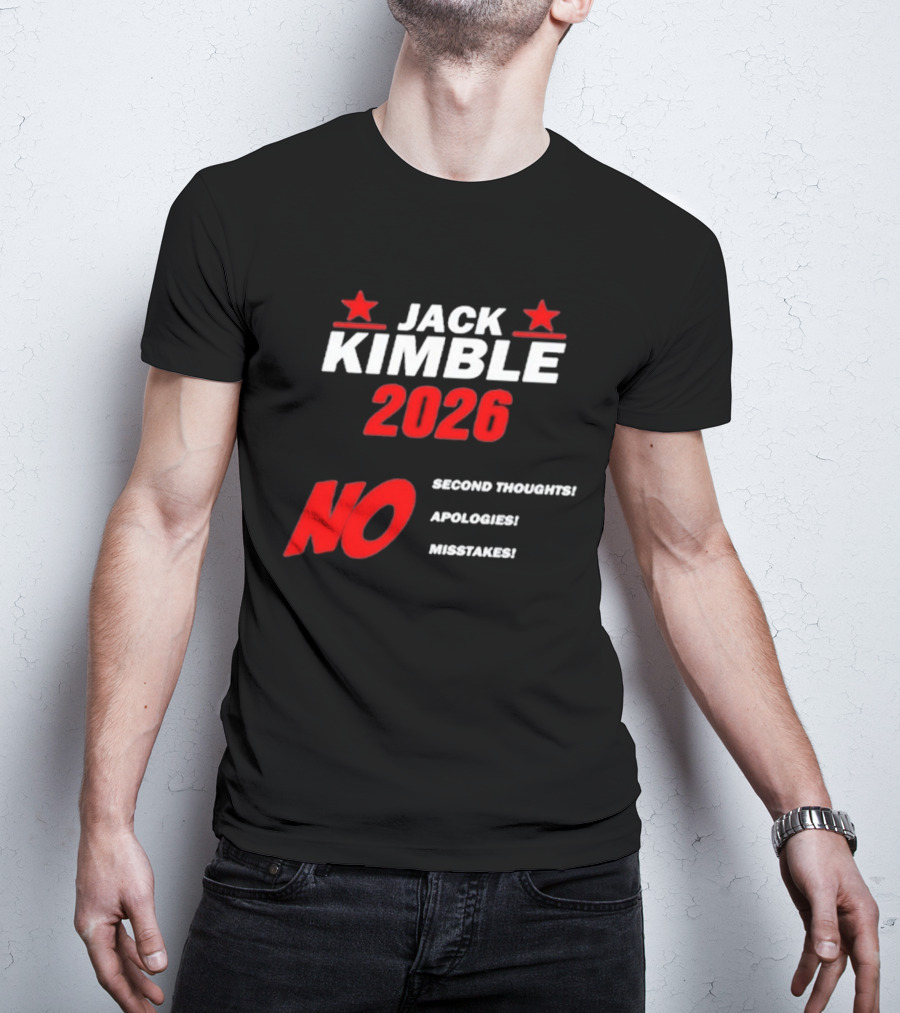 Jack Kimble 2026 No Second Thoughts No Apologies No Mistakes T-Shirt