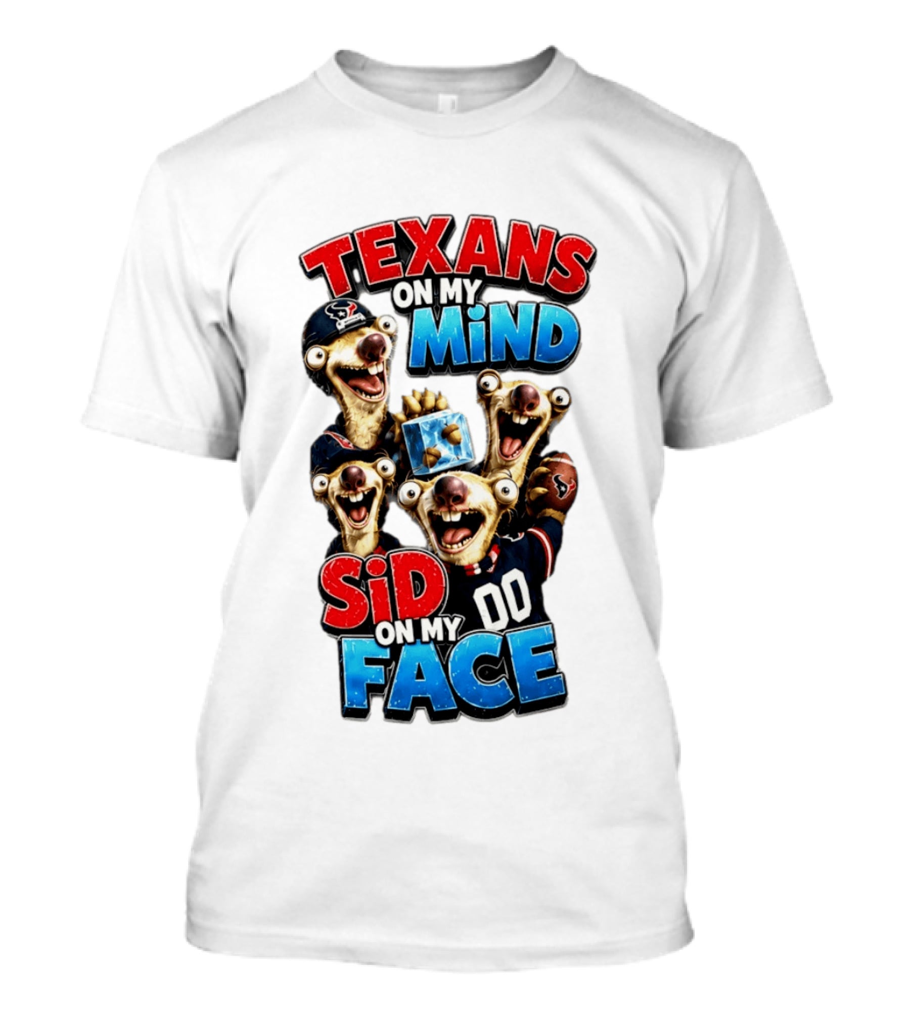 Texans On My Mind Sid On My Face Houston Football Fan Humor Ice Age Connection T-Shirt