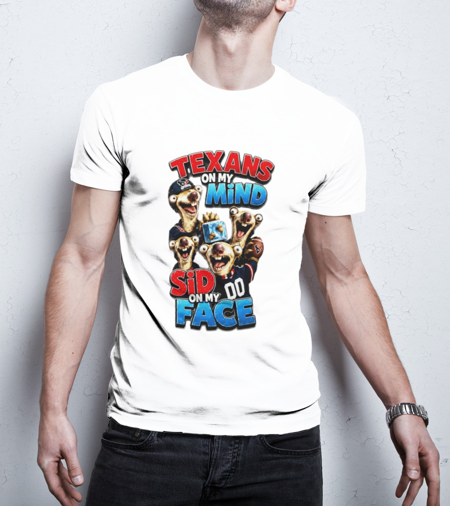 Texans On My Mind Sid On My Face Houston Football Fan Humor Ice Age Connection T-Shirt