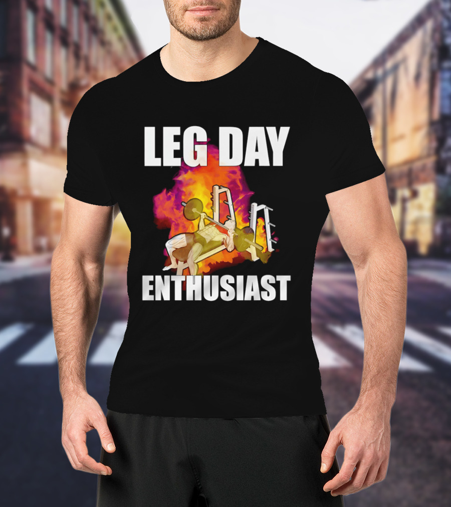 Leg Day Enthusiast Weightlifting Bench Press With Fire T-Shirt
