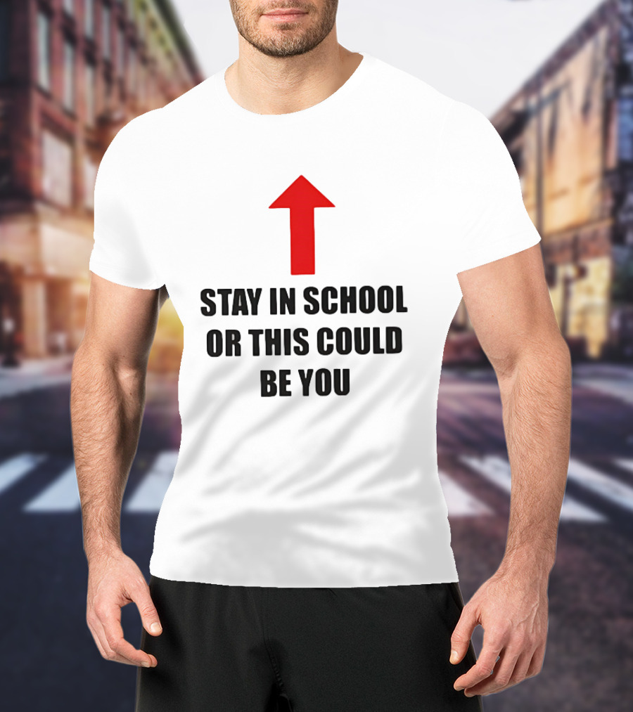 Stay In School Or This Could Be You Red Arrow T-Shirt