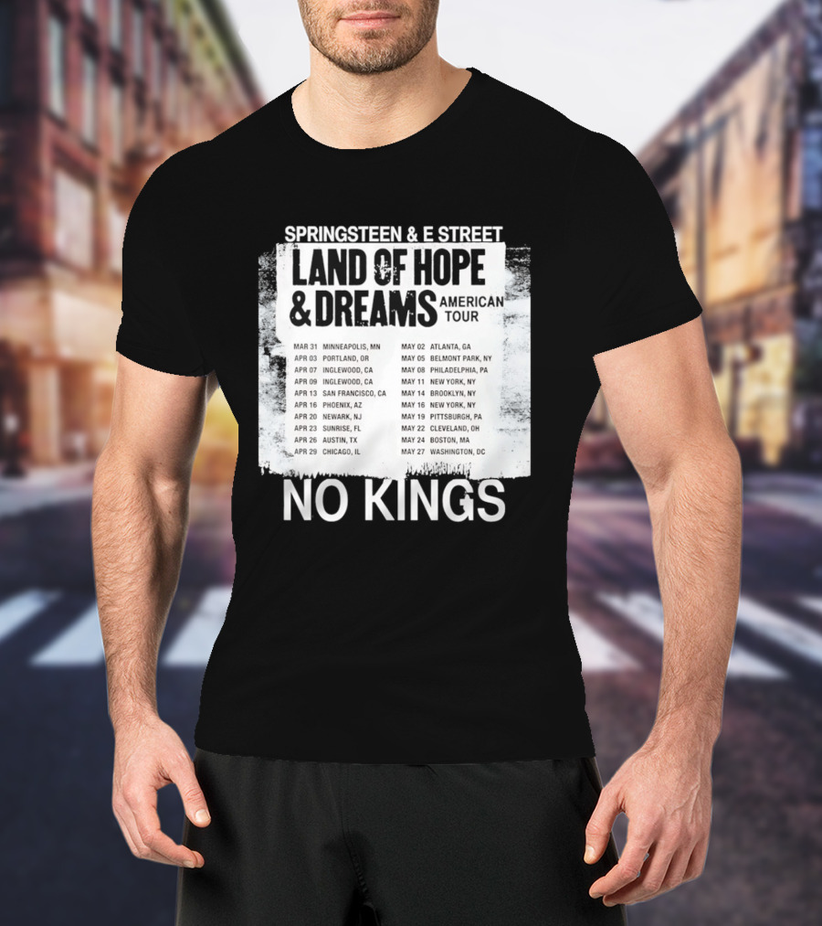 Bruce Springsteen E Street Band Land Of Hope Dreams Tour 2026 No Kings Cities Dates T-Shirt