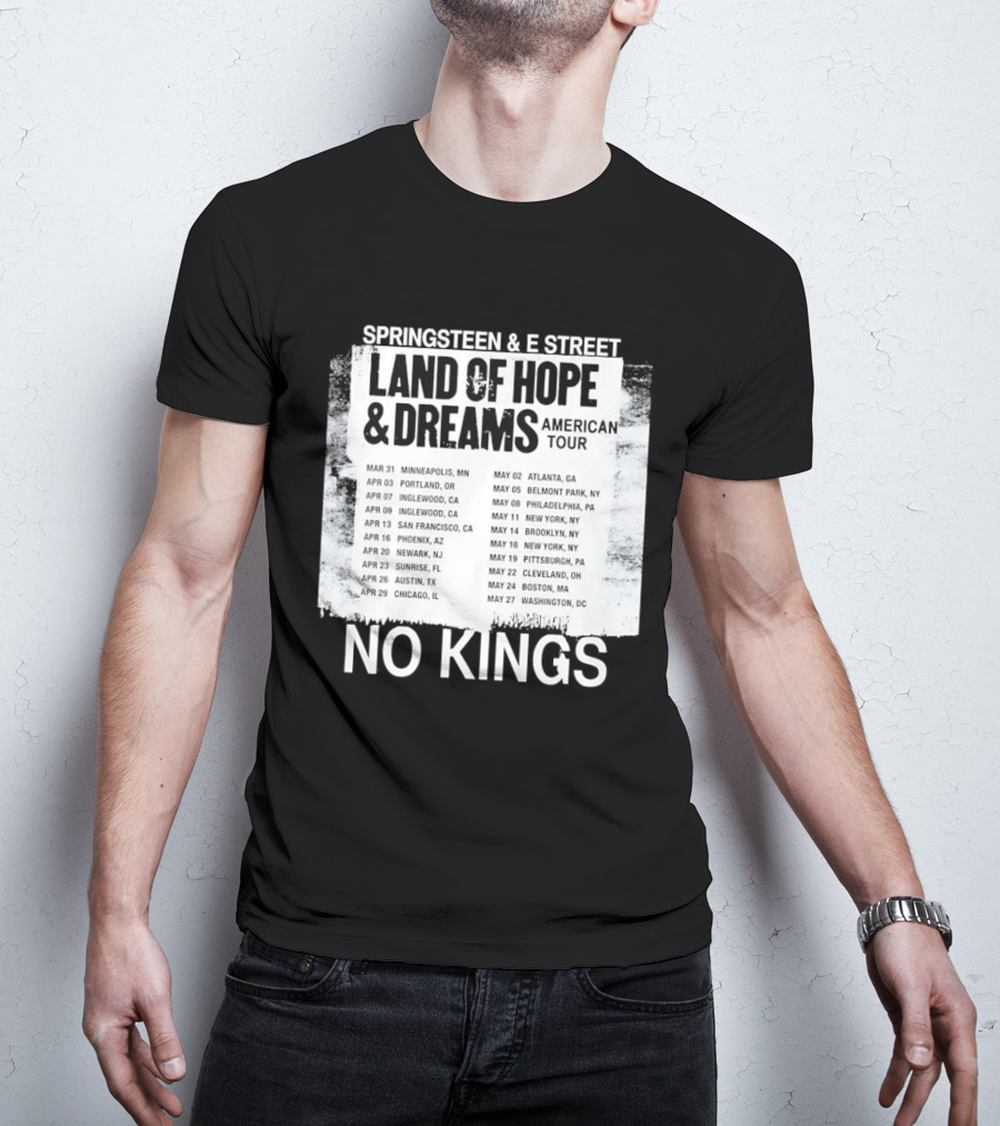 Bruce Springsteen E Street Band Land Of Hope Dreams Tour 2026 No Kings Cities Dates T-Shirt