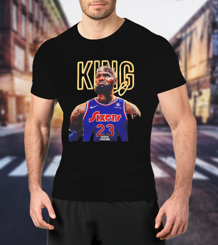 King LeBron James Sixers Forever Basketball Philadelphia 76ers 23 T-Shirt